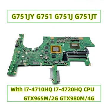 Для Asus ROG G751JY G751 G751J G751JT Материнская плата ноутбука С процессором I7-4710HQ I7-4720HQ GTX965M/2G GTX980M/4G