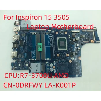 Для Dell Inspiron 15 3505 Материнская плата ноутбука Процессор: R7-3700U AMD CN-0DRFWY 0DRFWY DRFWY LA-K001P 100% Тест В порядке